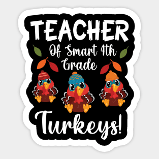 Teacher Of Smart 4th Grade Turkeys Students Thanksgiving Day Sticker